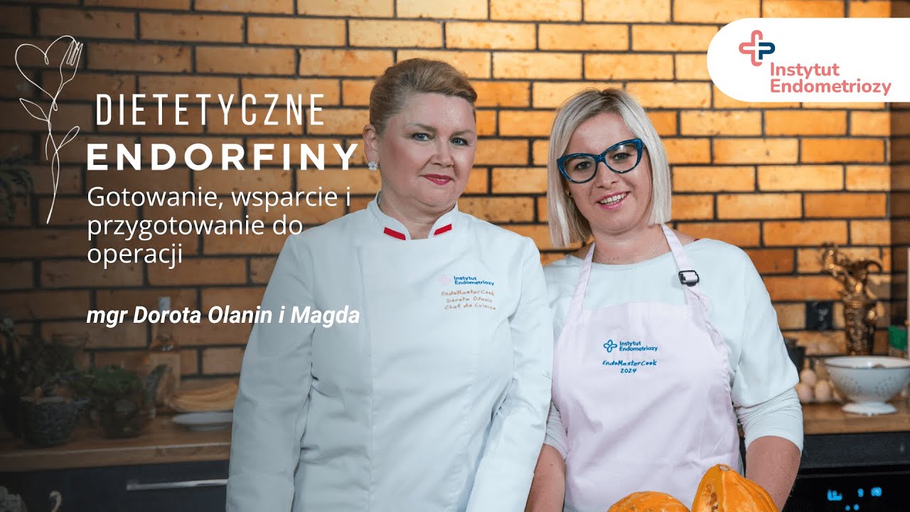 Dietetyczne ENDOrfiny | Dorota Olanin i Magda: gotowanie, wsparcie i przygotowanie do operacji