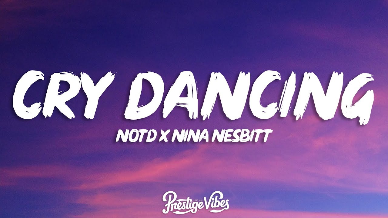 NOTD, Nina Nesbitt - Cry Dancing (Lyrics)