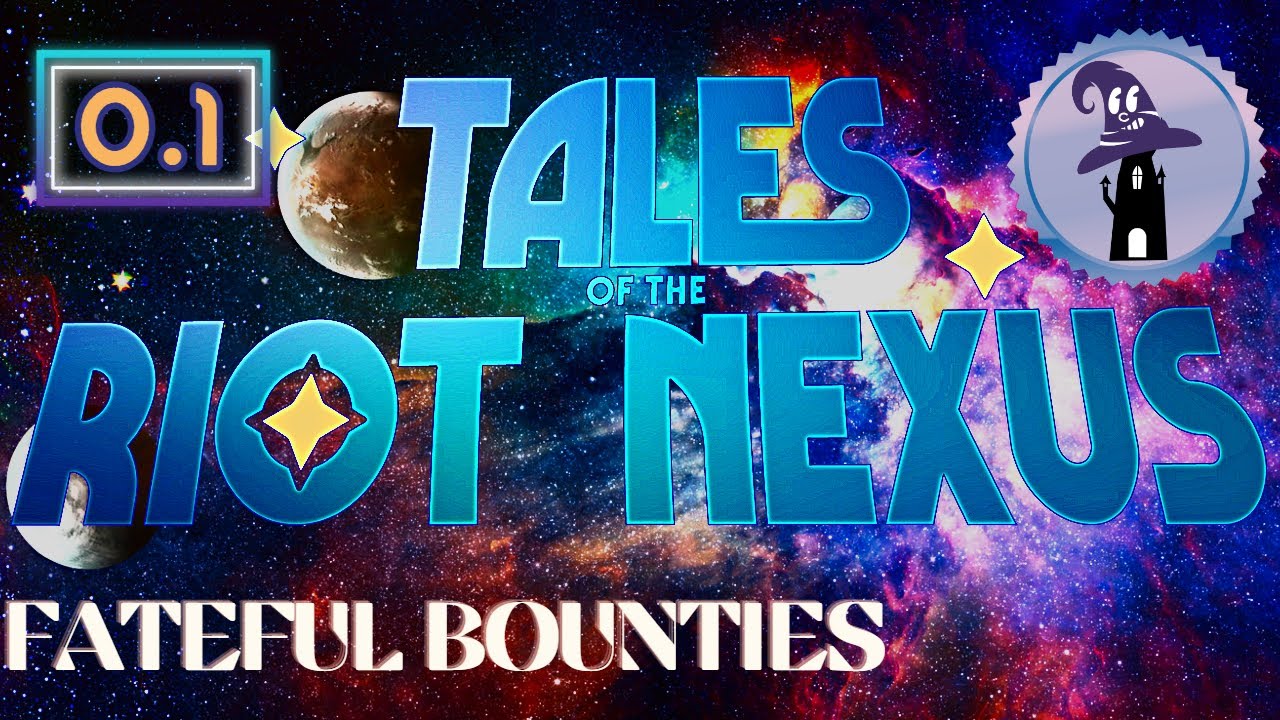 The Odyssey Begins! Tales of the Riot Nexus: Fateful Bounties Ep 0.1 