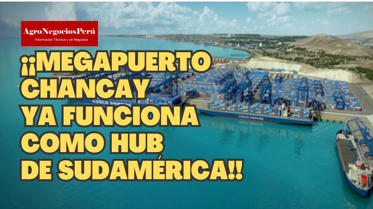 ¡Megapuerto de CHANCAY inicia operaciones comerciales como el HUB portuario de Sudamérica!