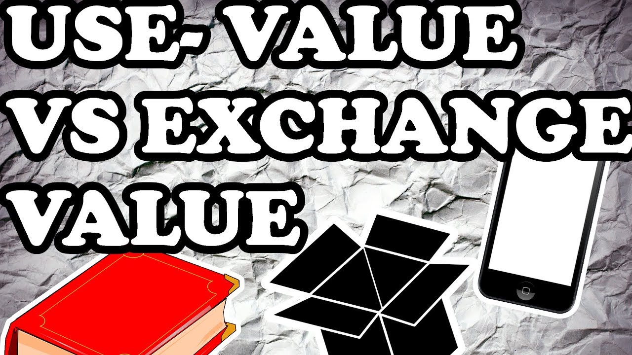 KARL MARX/ USE-VALUE VS EXCHANGE- VALUE