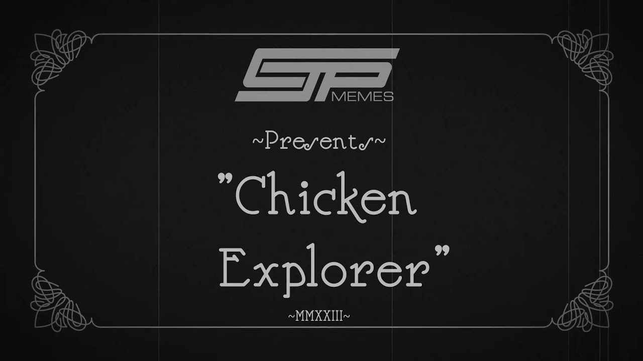 CJP Memes Presents Chicken Explorer