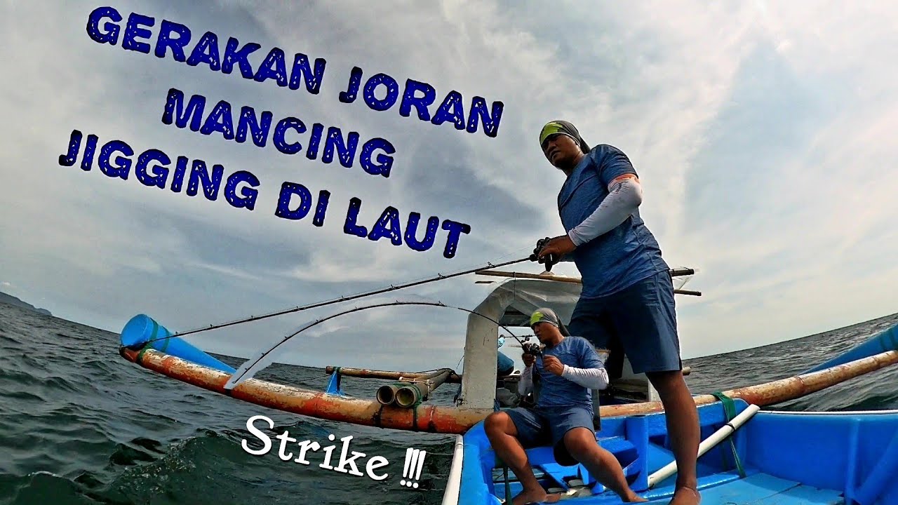 GERAKAN JORAN jigging Dilaut KEDALAMAN kurang lebih 60 METER