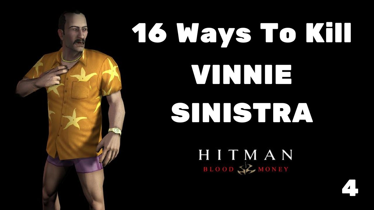 16 Ways To Kill Vinnie Sinistra #4 (Remade) - Hitman Blood Money