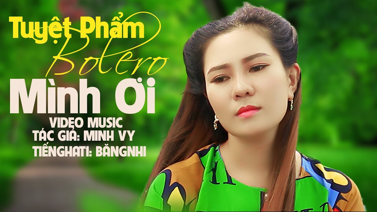 M&Igrave;NH ƠI ...Ai đ&atilde; c&ugrave;ng t&ocirc;i ng&agrave;y xưa thề c&acirc;u hẹn ước MV Bolero Hay Hay Nức Nở | Tiếng H&aacute;t: Băng Nhi