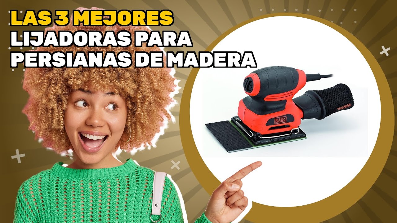 Las 3 mejores lijadoras para persianas de madera 2026: cómo elegir de la mejor manera