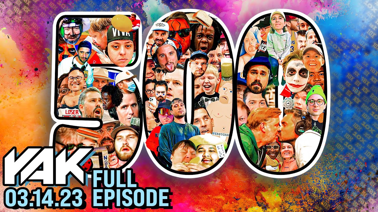 Our 500th YouTube Episode Was Blessed With An All-Time Moment | The Yak 3-14-23