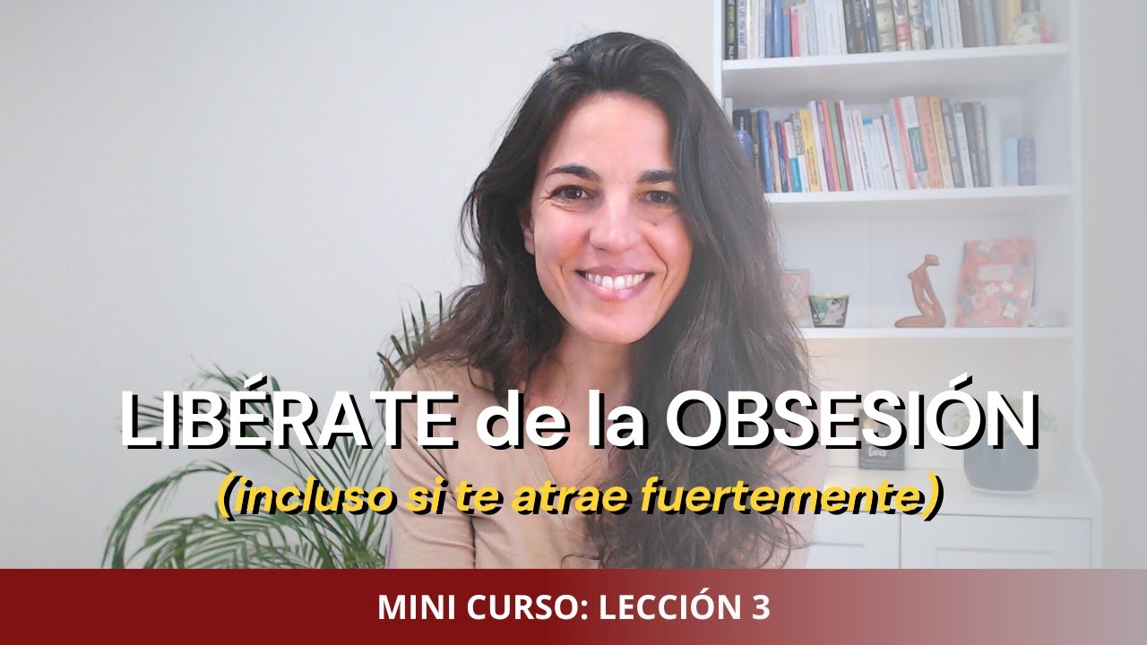 Cómo Soltar o Liberarte de la Obsesión, incluso si te atrae fuertemente