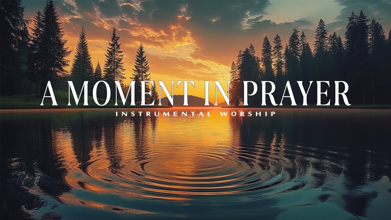A MOMENT IN PRAYER | Worship Music for Time with God | Instrumental Piano for Patience and Hope