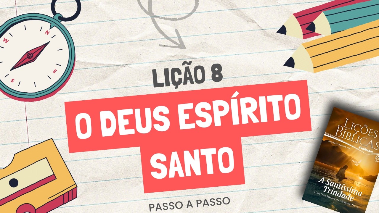 Lição 8 – O Deus Espírito Santo | Passo a Passo para Professores da EBD (CPAD)
