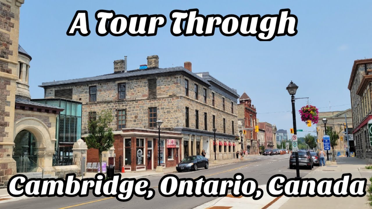 A Tour Through Galt, Cambridge, Ontario, Canada 🇨🇦