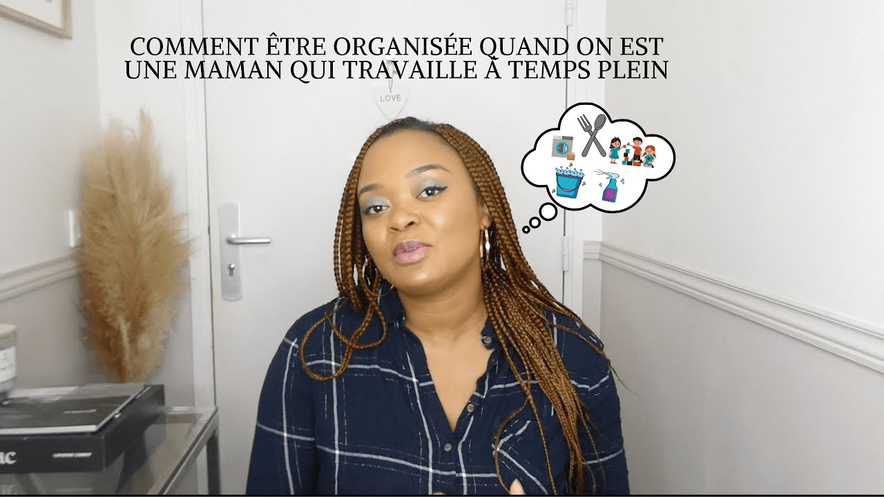 COMMENT ÊTRE ORGANISÉE QUAND ON EST UNE MAMAN QUI TRAVAILLE À TEMPS PLEIN  #organisation #viedemaman