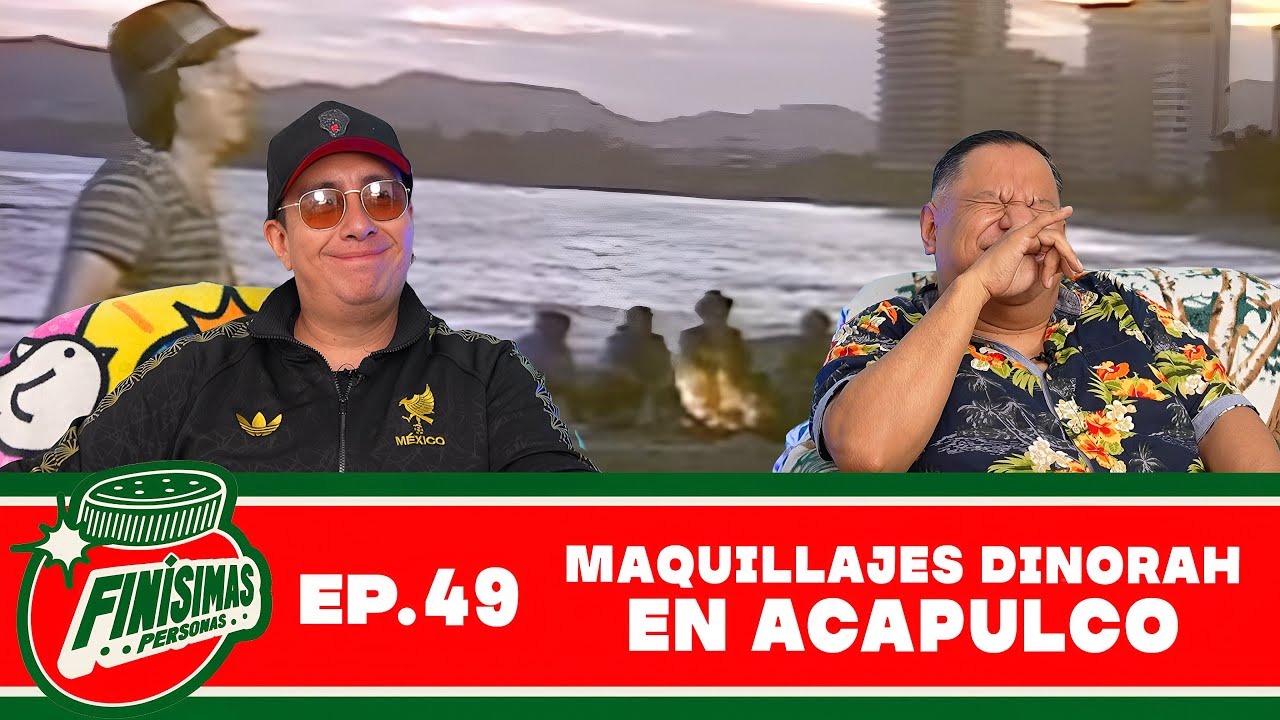 MAQUILLAJE DINORAH EN ACAPULCO - Finísimas Personas con Gianni Pex y Rulo Matías