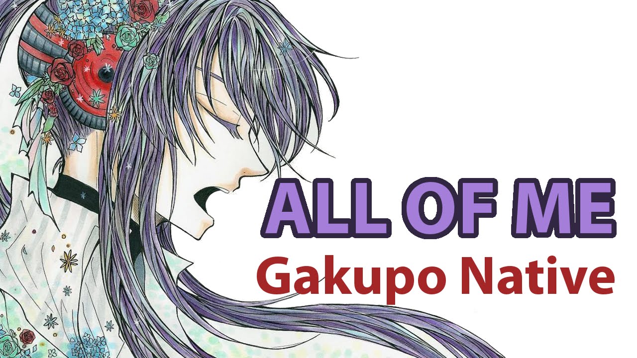【Gakupo Native】All Of Me - Japanese Version【Vocaloid】