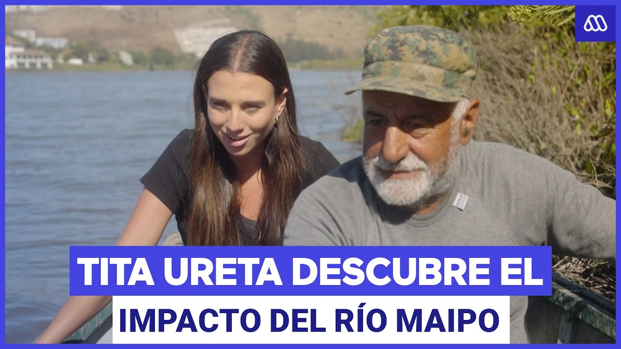 Tita Ureta conoci&oacute; el drama de los pescadores del r&iacute;o Maipo | La Ruta del Agua | Cap&iacute;tulo 6