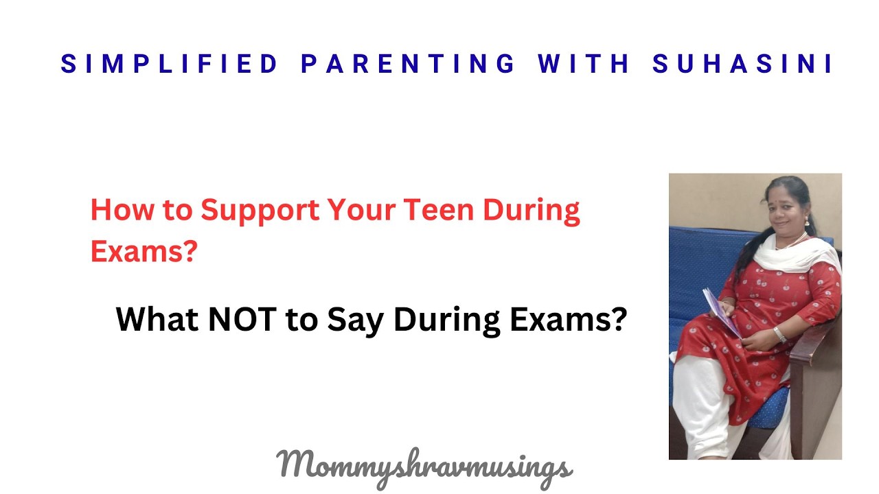 What NOT to Say to your TEEN during their EXAMS?
