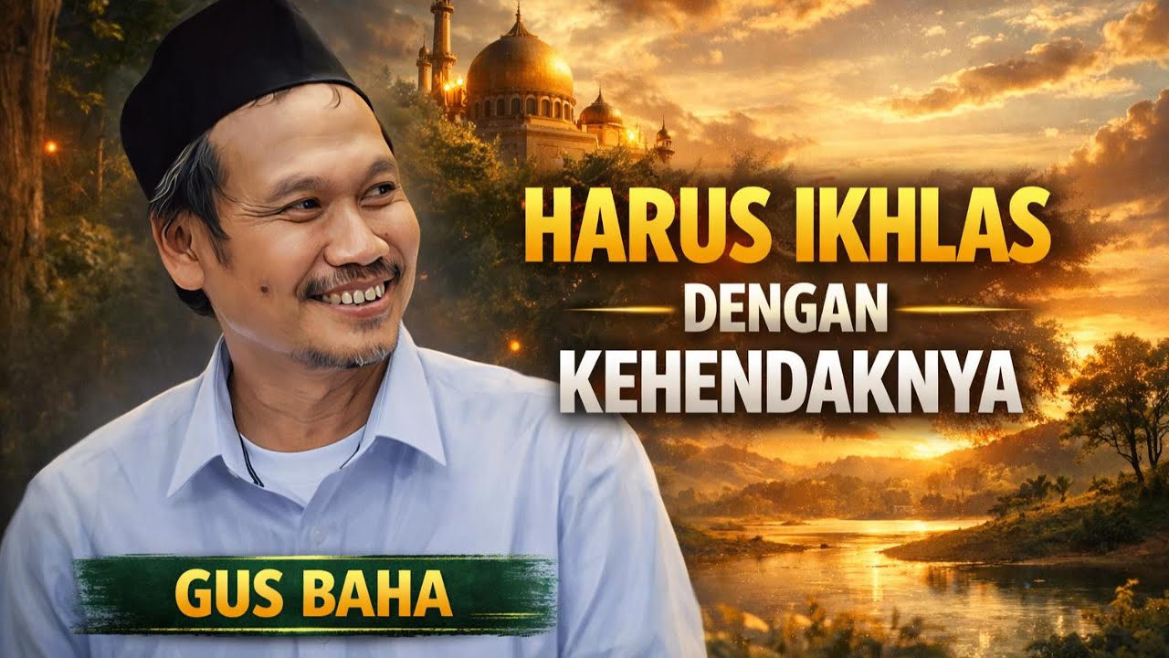 Gus Baha - Ikhlas dengan Kehendaknya | Ngaji Logis