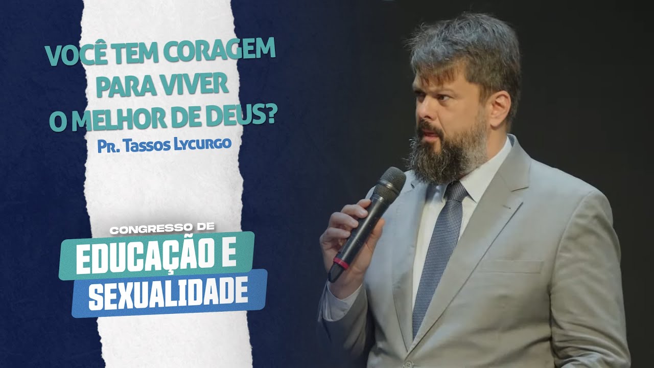 Viver o melhor de Deus | Pr. Tassos  Lycurgo | Educação e Sexualidade |  Pastoral 03/07/22