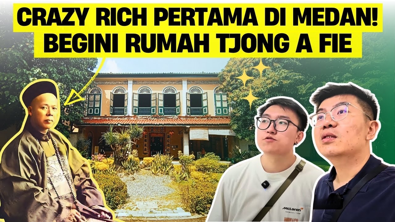 RUMAH CRAZY RICH PERTAMA DI MEDAN, KAPITAN CHINA TJONG A FIE