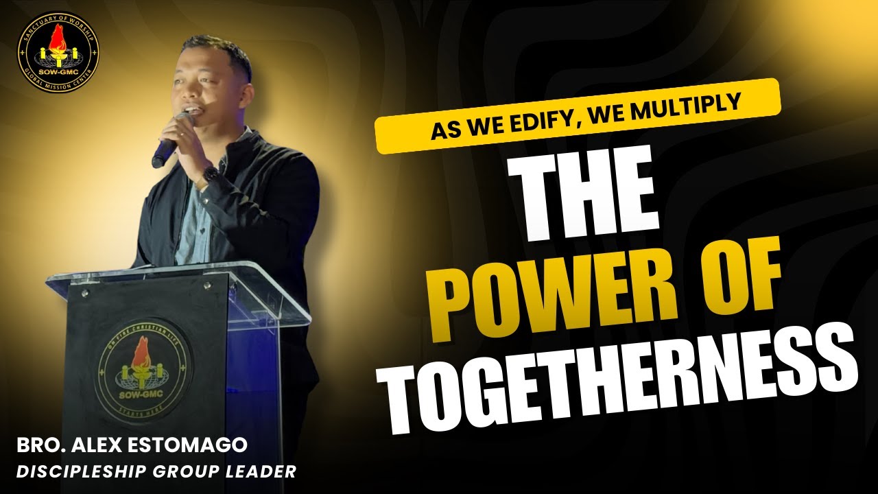 The Power of Togetherness | As We Edify, We Multiply | Bro. Alex Estomago