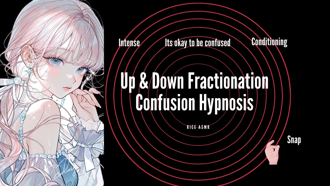 Up & Down Fractionation - Confusion Hypnosis