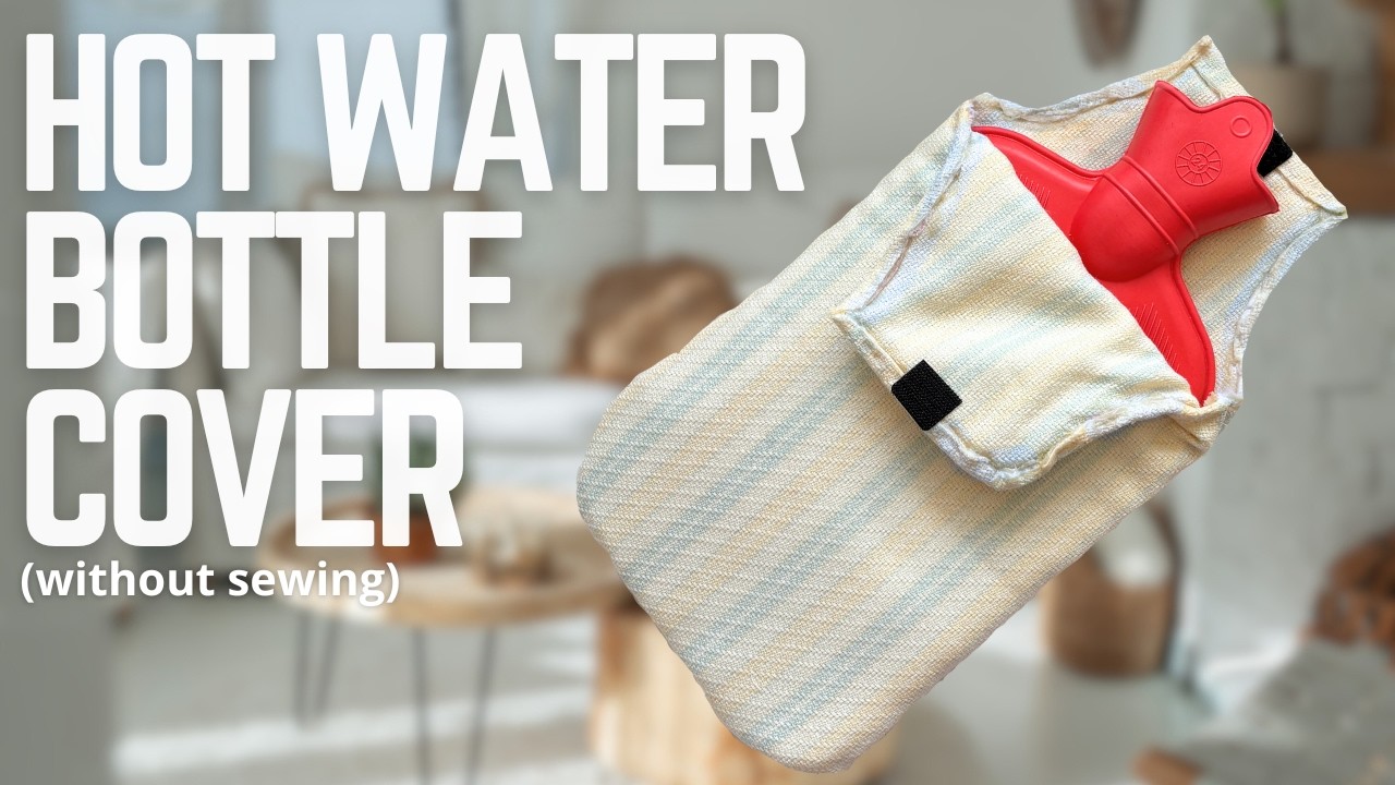 How to Make a Hot Water Bottle Cover | Easy No-Sew DIY Tutorial for Beginners