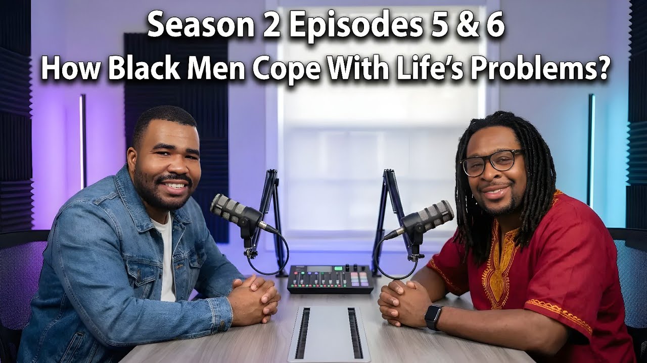 Season 2, Episodes 5 & 6: How Do Black Men Deal With Life’s Pain?