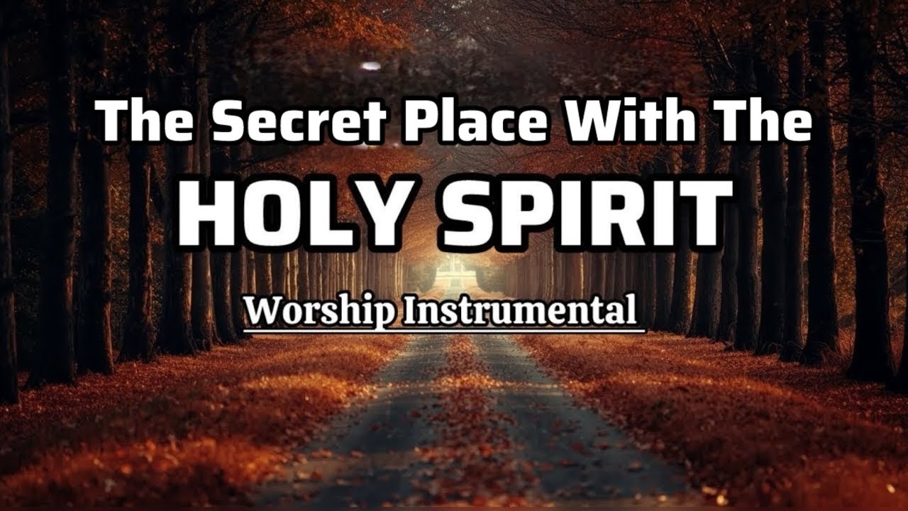 3 Hours IN THE SECRET PLACE | HOLY SPIRIT Prophetic Prayer Instrumental Music