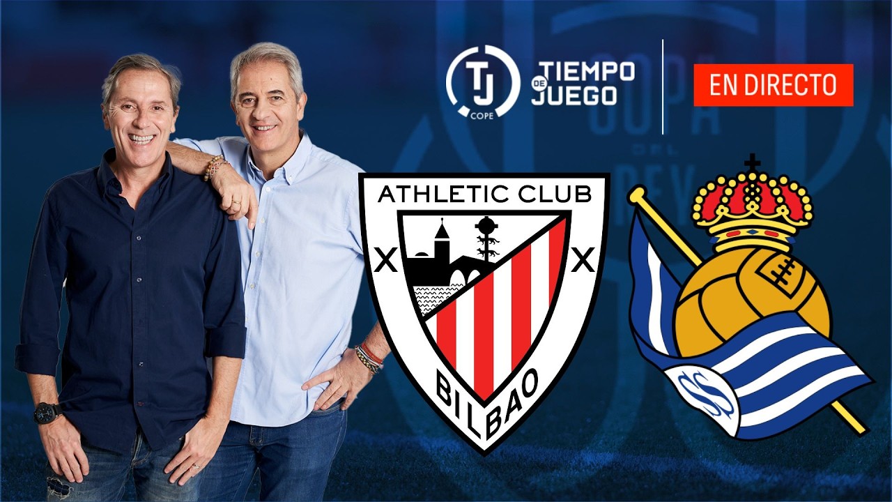 ATHLETIC CLUB VS REAL SOCIEDAD EN DIRECTO | SEMIS COPA DEL REY | TIEMPO DE JUEGO COPE | EN VIVO