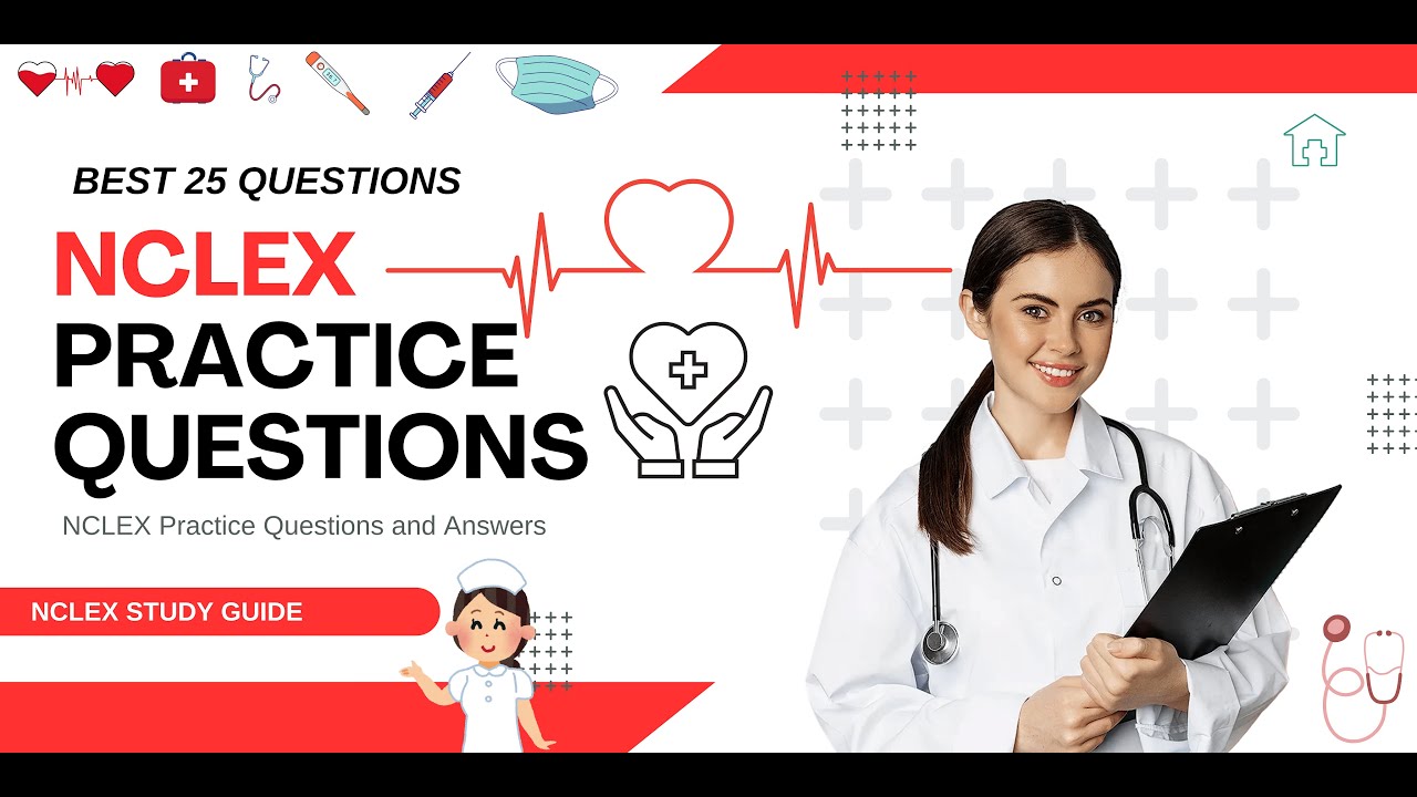 2025 NCLEX Practice Questions and Answers | Best 25 Questions