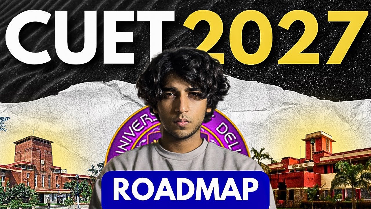 ПОЛНАЯ ДОРОЖНАЯ КАРТА CUET 2027 🔥 | Как подготовиться с нуля до поступления в DU