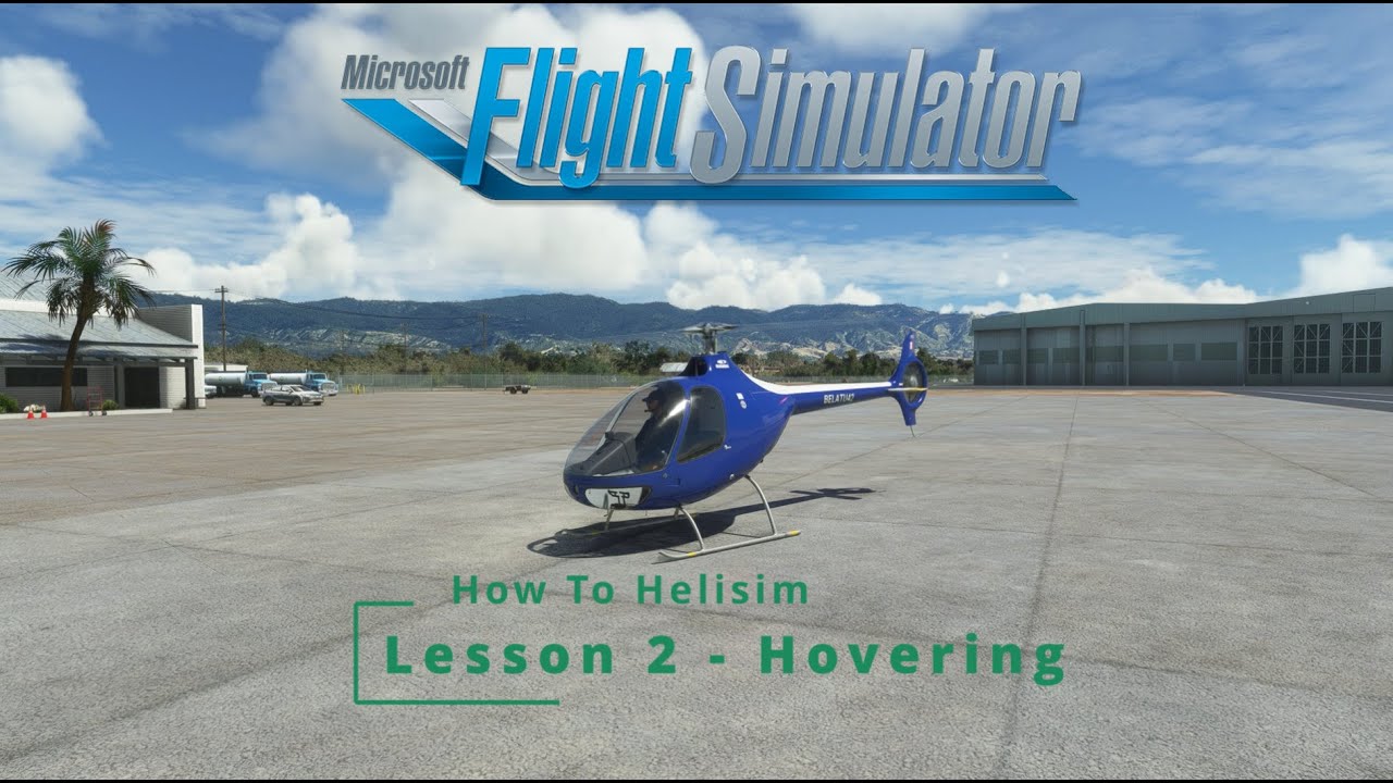 How to Fly Helicopters in MSFS2024 & MSFS- How to Helisim - Lesson 02 - Hovering Tutorial