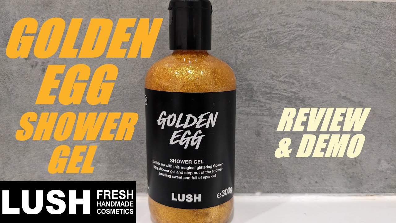 LUSH 'GOLDEN EGG' SHOWER GEL REVIEW & DEMO/EASTER 2023 2024