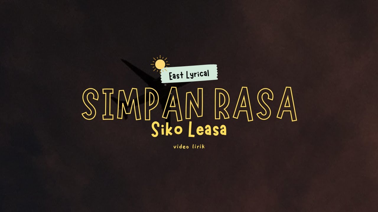 SIKO LEASA - SIMPAN RASA [ LIRIK VIDEO ]
