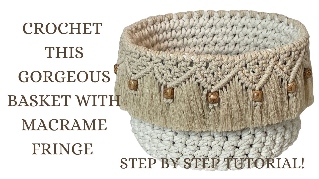 How To Make Crochet Basket With Macrame Fringe