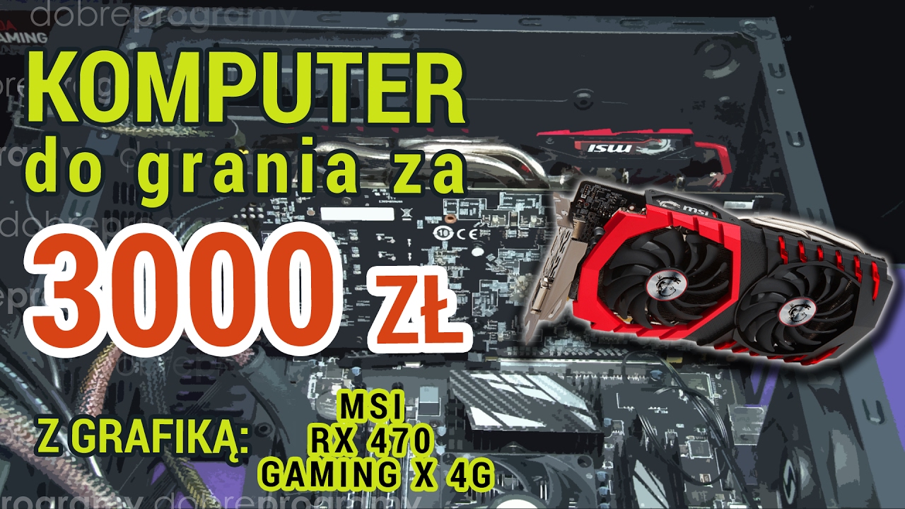 Komputer dla gracza za 3000 złotych z kartą MSI Radeon RX 470 Gaming X 4GB