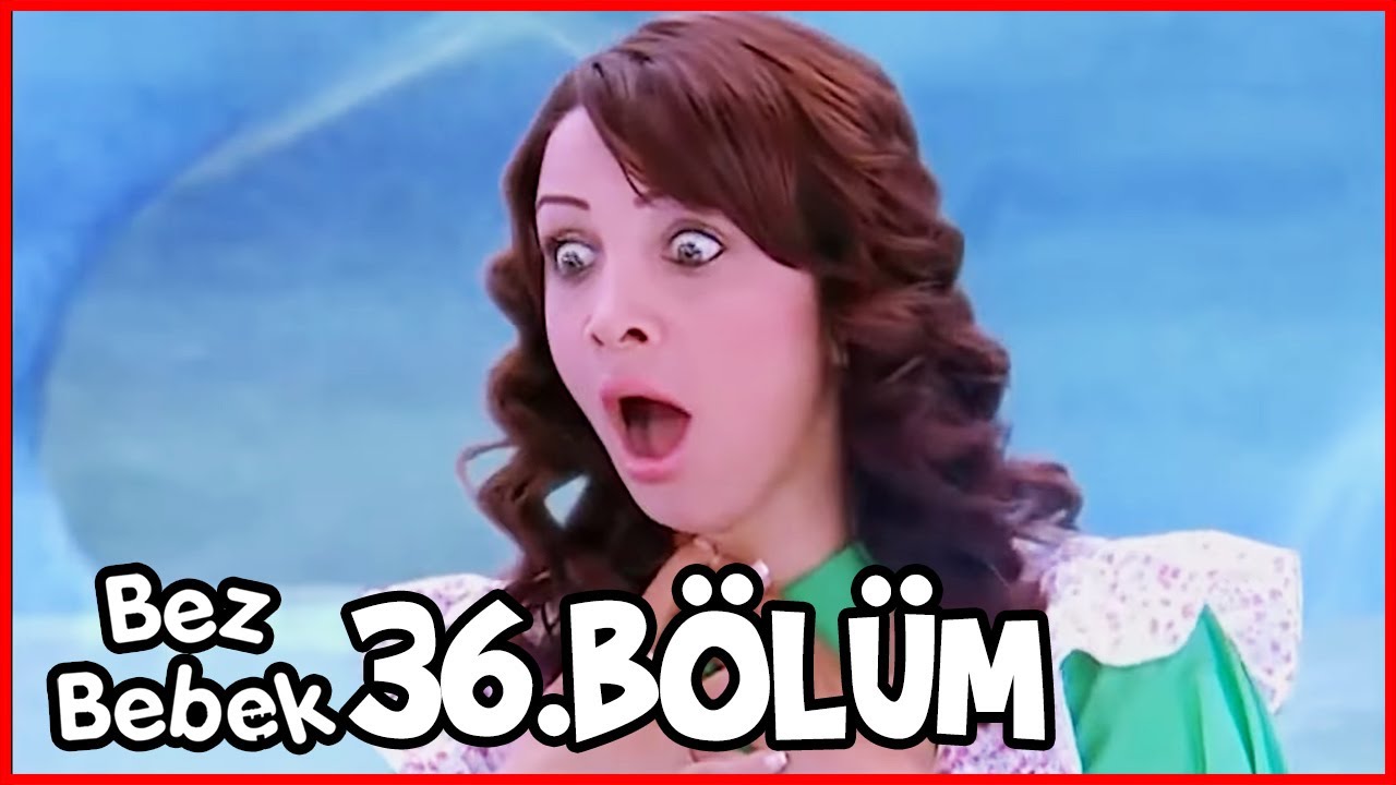 Bez Bebek 36. Bölüm (Uzun Versiyon)