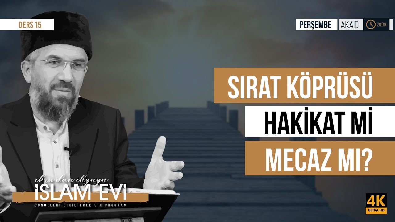 Sırat Köprüsü Hakikat mi, Mecaz mı? | Akaid Dersleri - 15 | İhsan Şenocak