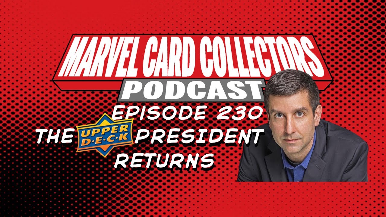 Marvel Card Collectors Podcast - Episode 230; Jason Masherah, President of Upper Deck, returns!