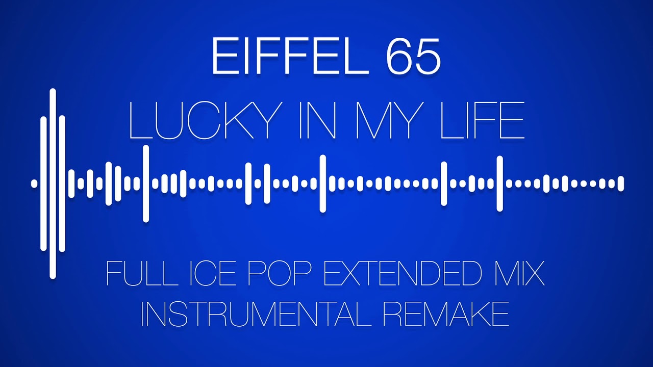 Eiffel 65 - Lucky (In My Life) - FULL INSTRUMENTAL REMAKE