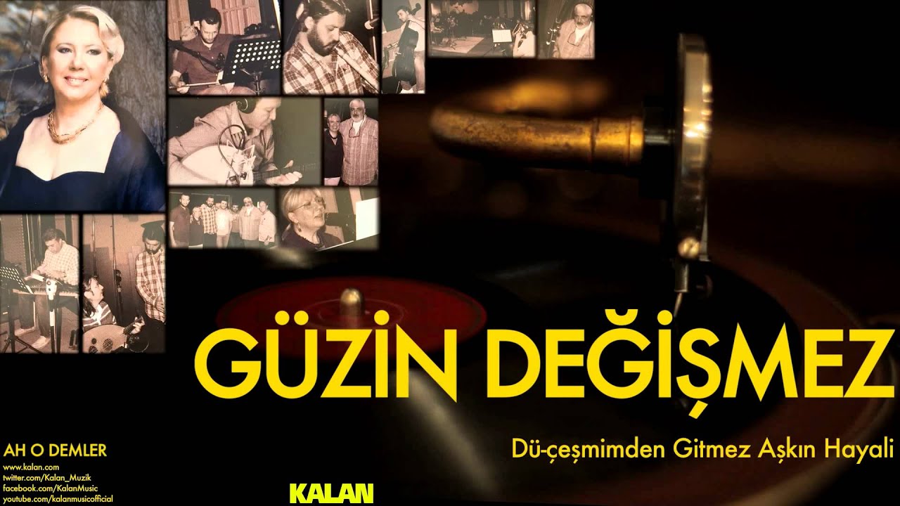 G&uuml;zin Değişmez - D&uuml;-&ccedil;eşmimden Gitmez Aşkın Hayali - [ Ah O Demler &copy; 2015 Kalan M&uuml;zik ]