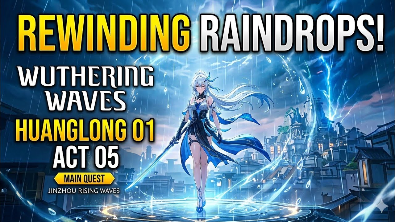 WUTHERING WAVES, Huanglong Main Quests: Jinzhou Rising Huanglong 01 Act 05, Rewinding Raindrops
