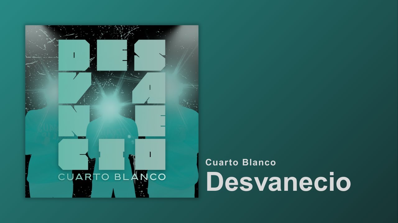Cuarto Blanco - Desvanecio (Official Audio)