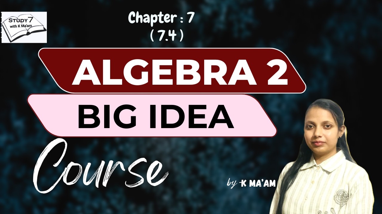Big Idea | Algebra 2 | Chapter 7 (7.4 )