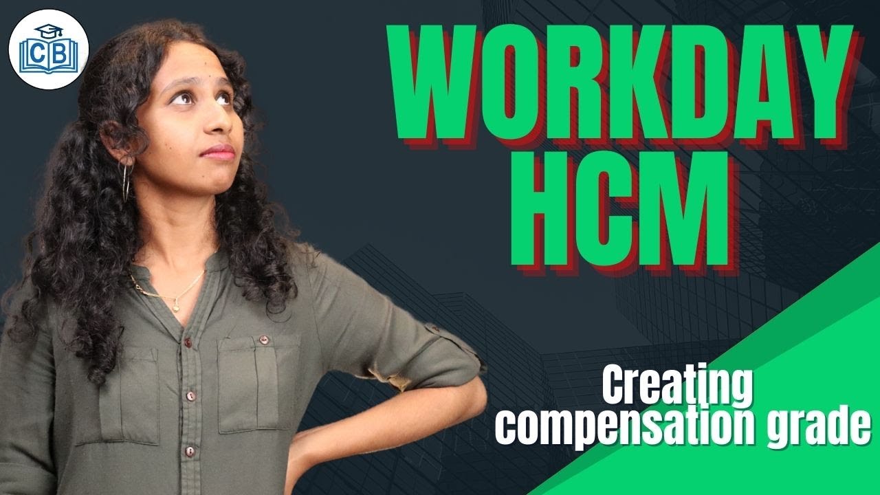 Workday HCM Creating Compensation Grade | Creating Compensation Grade in Workday HCM | CyberBrainer