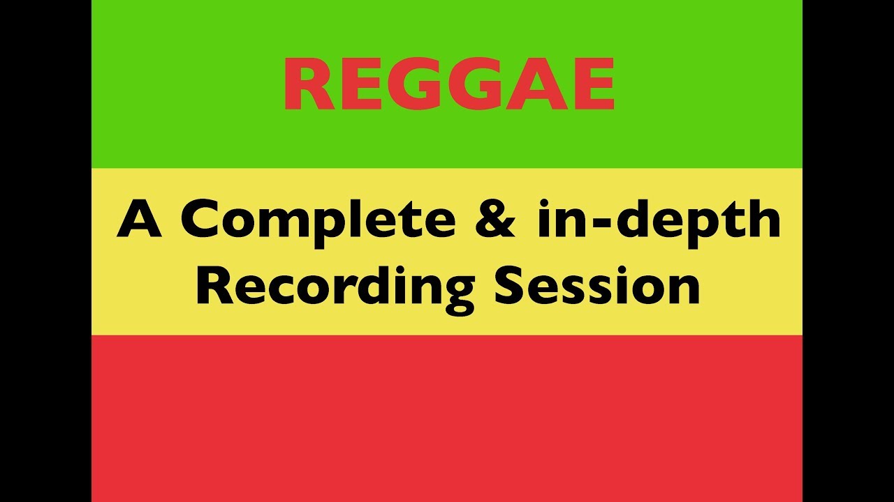 Reggae - A Complete & in-depth Recording Session