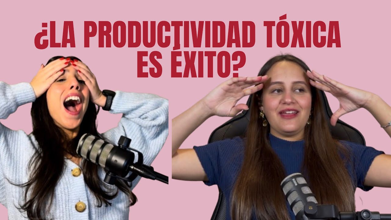 ¿LA PRODUCTIVIDAD TÓXICA ES ÉXITO? 