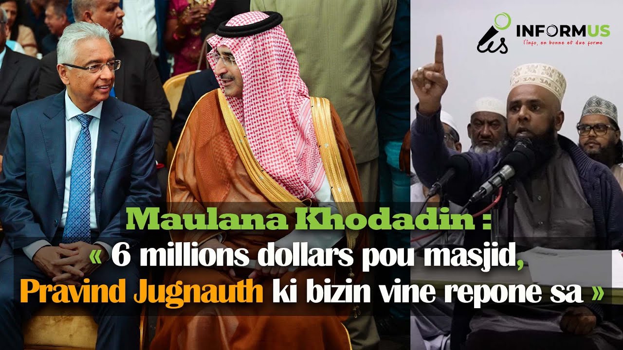 Maulana Khodadin : « 6 millions dollars pou masjid, Pravind Jugnauth ki bizin vine repone sa »