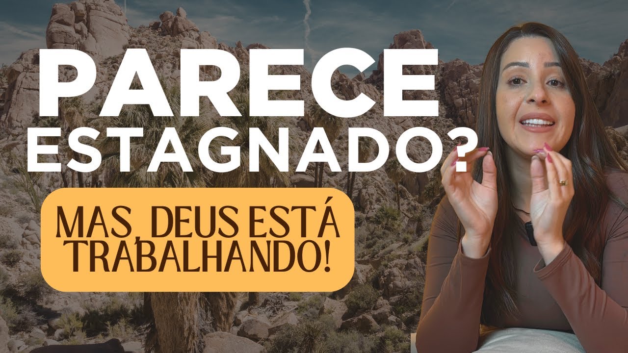 Você Parece Estagnado Mas Deus Está Trabalhando