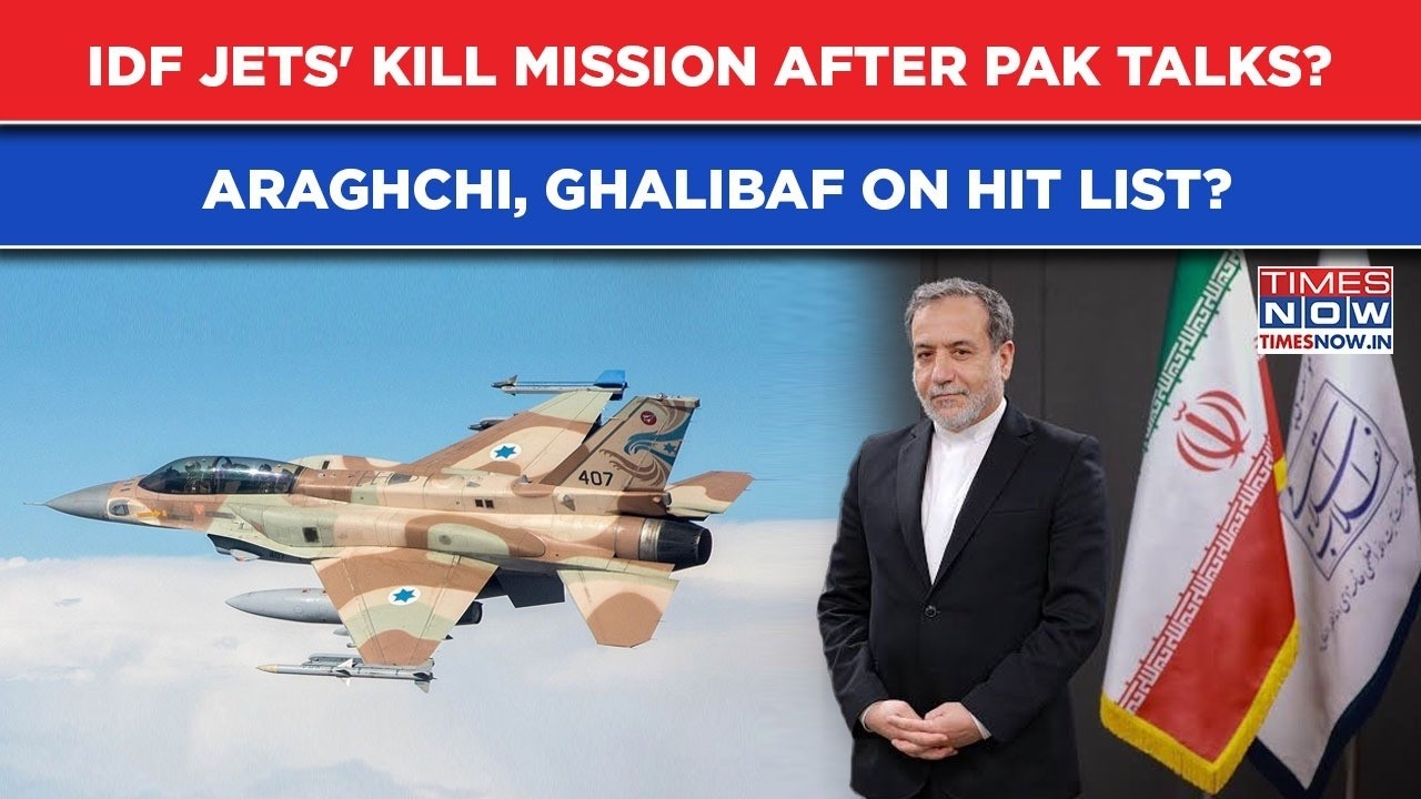 IDF Jets Flew On Big Kill Mission After Pakistan Talks? Iran FM Araghchi, Ghalibaf Were On Hit List?